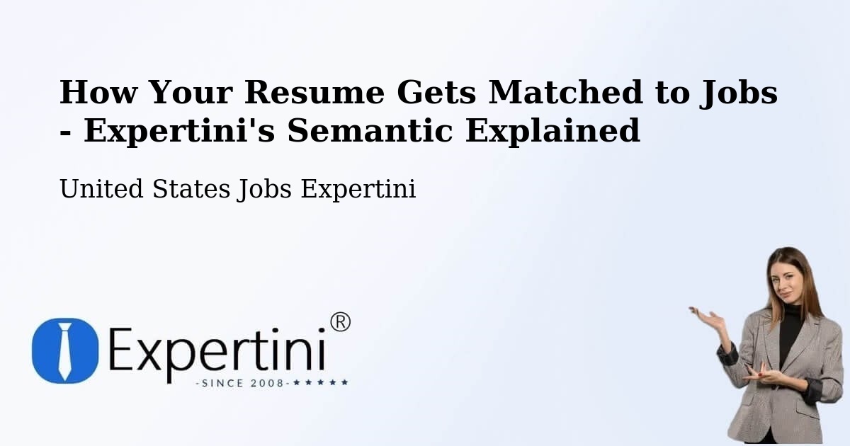 How Your Resume Gets Matched to Jobs - Expertini's Semantic Explained - United States Jobs Expertini